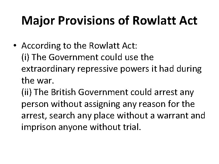 Major Provisions of Rowlatt Act • According to the Rowlatt Act: (i) The Government Major Provisions of Rowlatt Act • According to the Rowlatt Act: (i) The Government