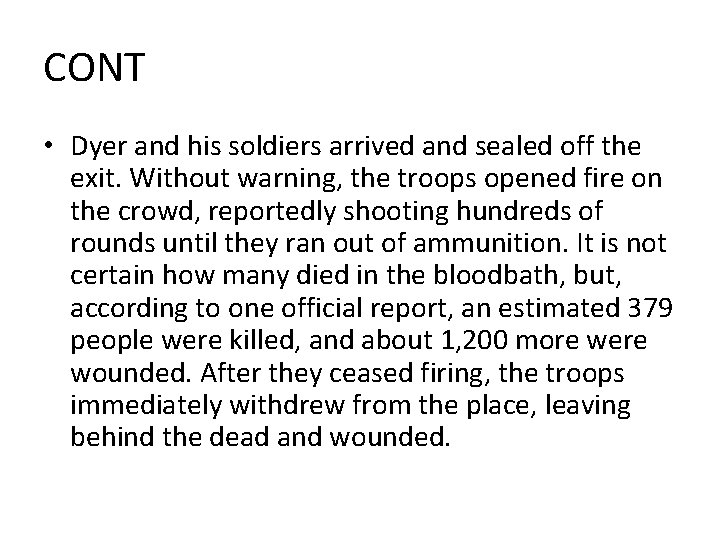 CONT • Dyer and his soldiers arrived and sealed off the exit. Without warning, CONT • Dyer and his soldiers arrived and sealed off the exit. Without warning,