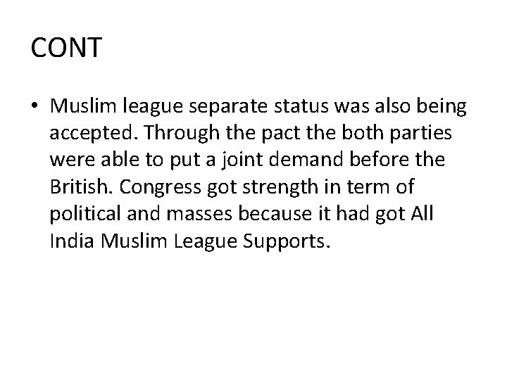 CONT • Muslim league separate status was also being accepted. Through the pact the CONT • Muslim league separate status was also being accepted. Through the pact the