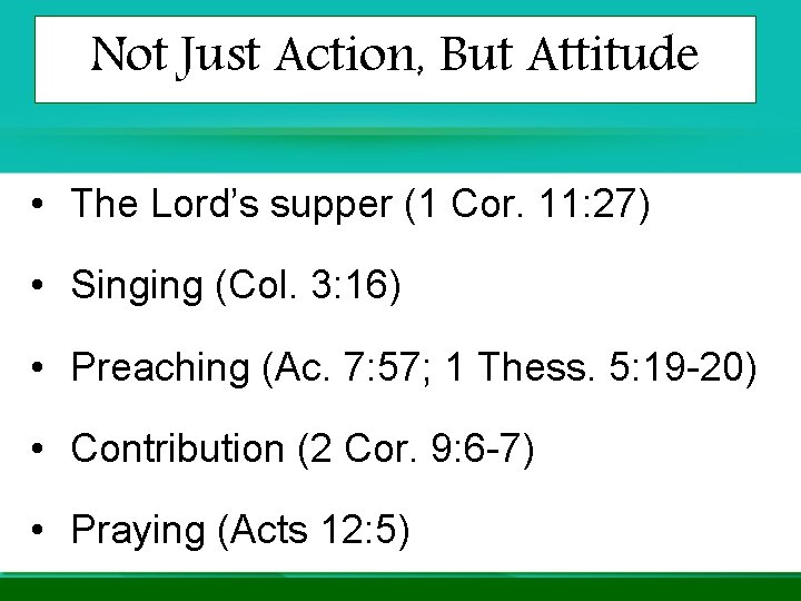 Not Just Action, But Attitude • The Lord’s supper (1 Cor. 11: 27) • Not Just Action, But Attitude • The Lord’s supper (1 Cor. 11: 27) •