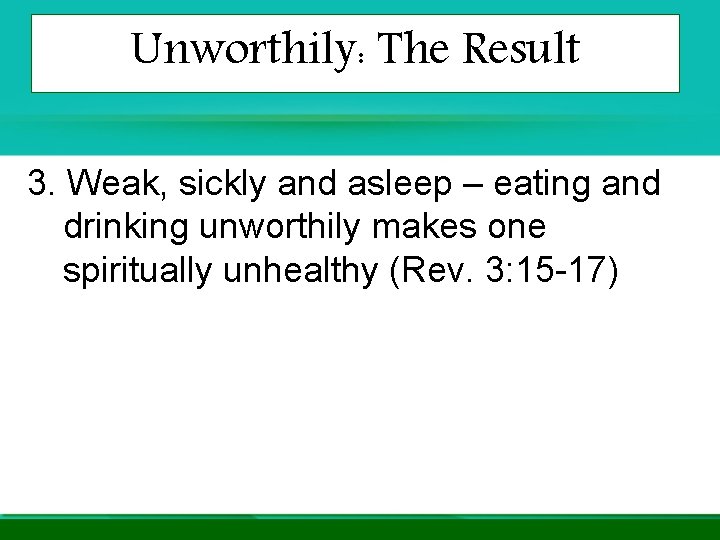 Unworthily: The Result 3. Weak, sickly and asleep – eating and drinking unworthily makes Unworthily: The Result 3. Weak, sickly and asleep – eating and drinking unworthily makes