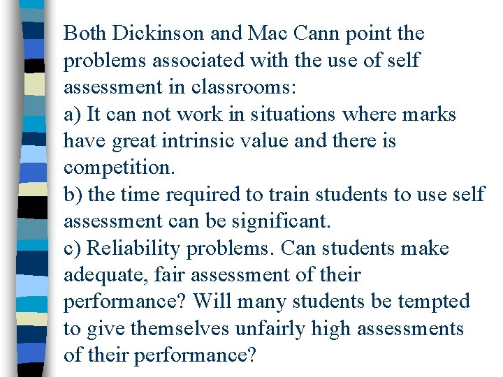 Both Dickinson and Mac Cann point the problems associated with the use of self