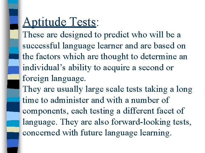 Aptitude Tests: These are designed to predict who will be a successful language learner