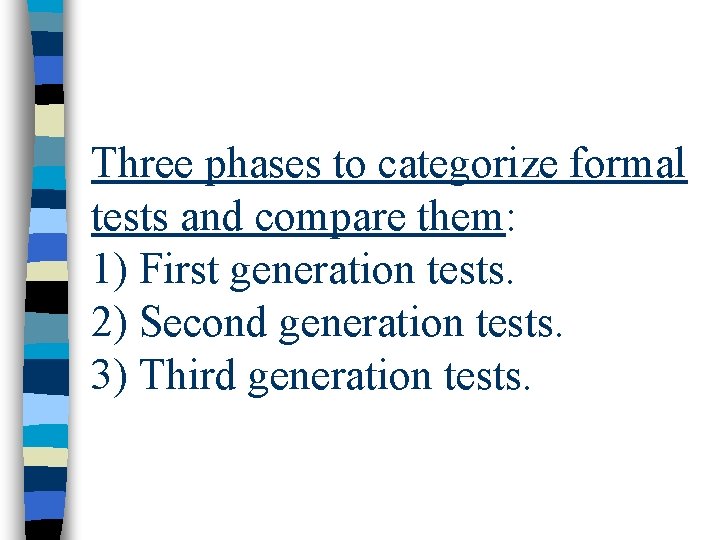 Three phases to categorize formal tests and compare them: 1) First generation tests. 2)