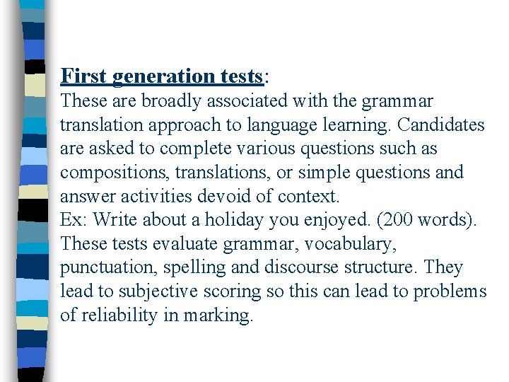 First generation tests: These are broadly associated with the grammar translation approach to language