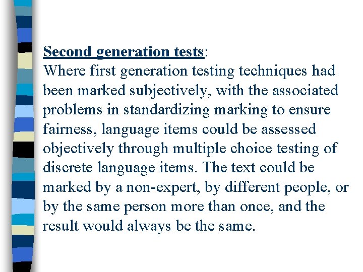 Second generation tests: Where first generation testing techniques had been marked subjectively, with the