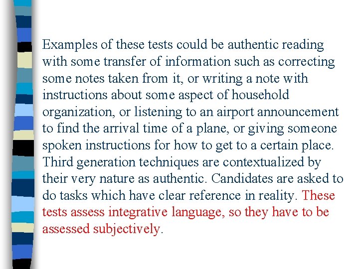 Examples of these tests could be authentic reading with some transfer of information such