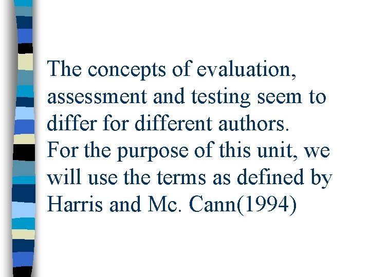 The concepts of evaluation, assessment and testing seem to differ for different authors. For