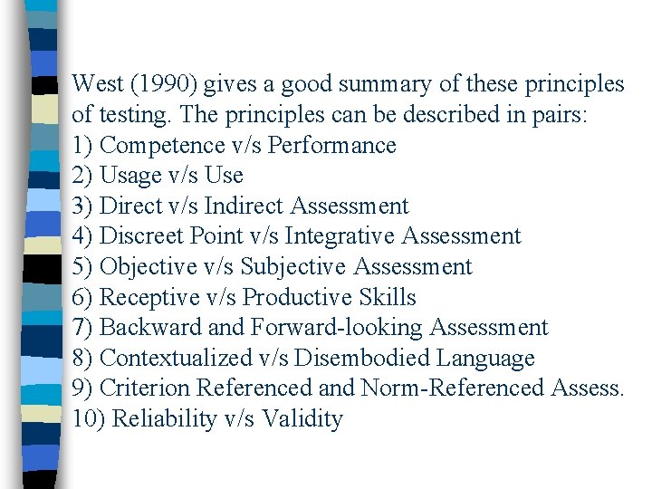 West (1990) gives a good summary of these principles of testing. The principles can