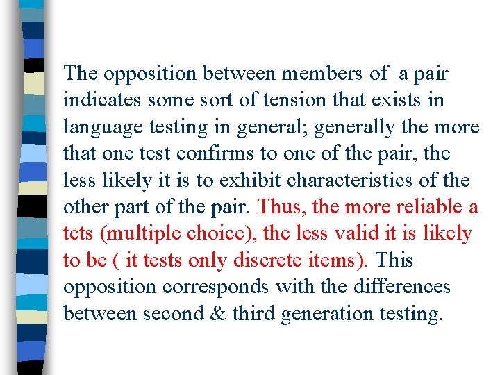 The opposition between members of a pair indicates some sort of tension that exists