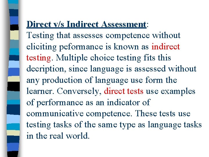 Direct v/s Indirect Assessment: Testing that assesses competence without eliciting peformance is known as