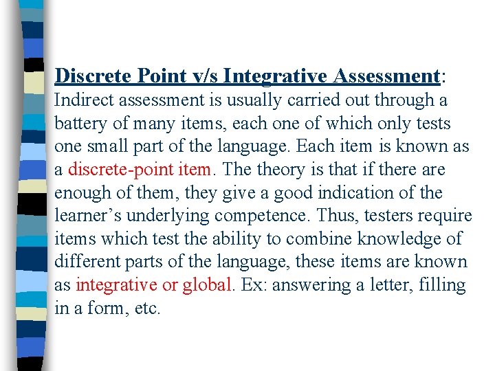 Discrete Point v/s Integrative Assessment: Indirect assessment is usually carried out through a battery