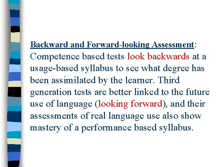 Backward and Forward-looking Assessment: Competence based tests look backwards at a usage-based syllabus to