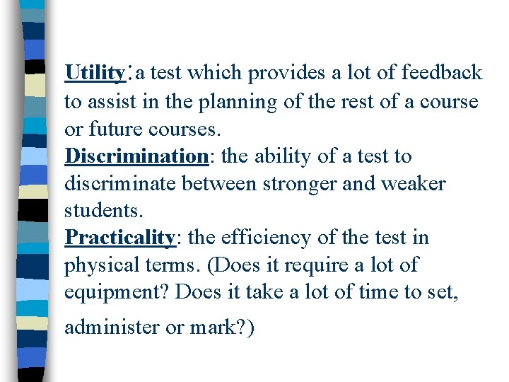 Utility: a test which provides a lot of feedback to assist in the planning