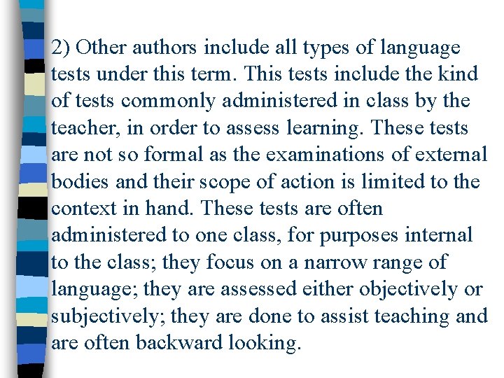 2) Other authors include all types of language tests under this term. This tests