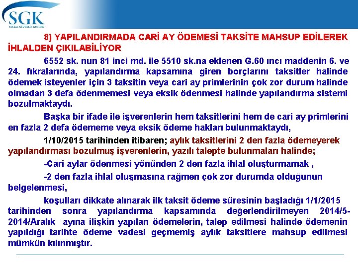 8) YAPILANDIRMADA CARİ AY ÖDEMESİ TAKSİTE MAHSUP EDİLEREK İHLALDEN ÇIKILABİLİYOR 6552 sk. nun 81