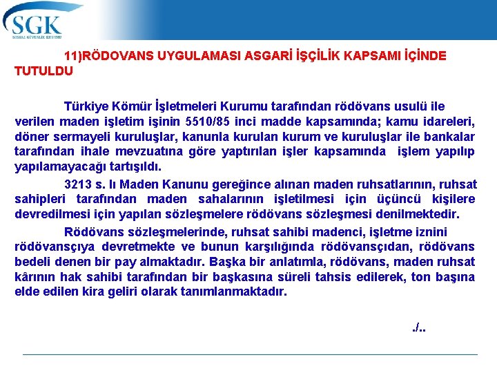 11)RÖDOVANS UYGULAMASI ASGARİ İŞÇİLİK KAPSAMI İÇİNDE TUTULDU Türkiye Kömür İşletmeleri Kurumu tarafından rödövans usulü