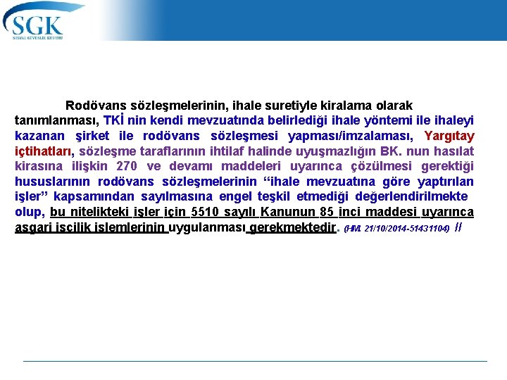  Rodövans sözleşmelerinin, ihale suretiyle kiralama olarak tanımlanması, TKİ nin kendi mevzuatında belirlediği ihale