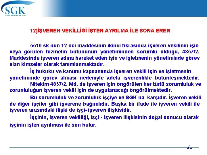  12)İŞVEREN VEKİLLİĞİ İŞTEN AYRILMA İLE SONA ERER 5510 sk nun 12 nci maddesinin