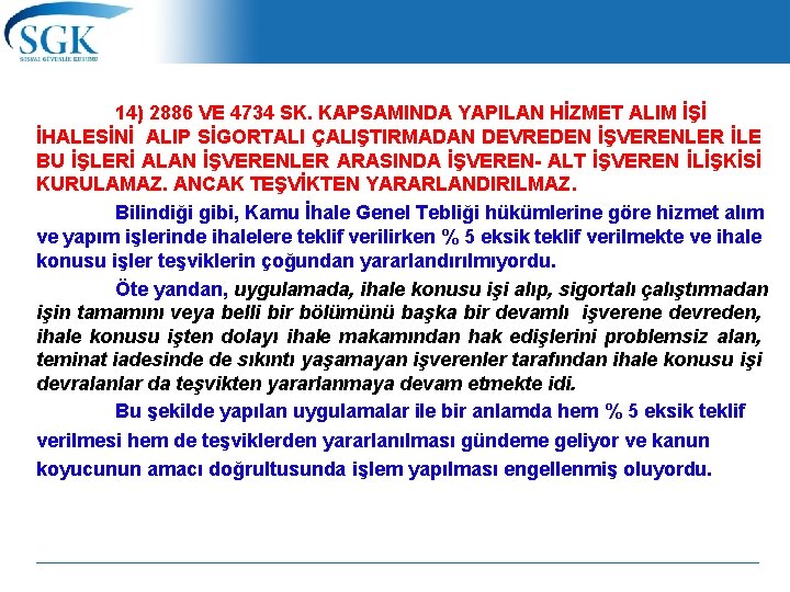 14) 2886 VE 4734 SK. KAPSAMINDA YAPILAN HİZMET ALIM İŞİ İHALESİNİ ALIP SİGORTALI ÇALIŞTIRMADAN