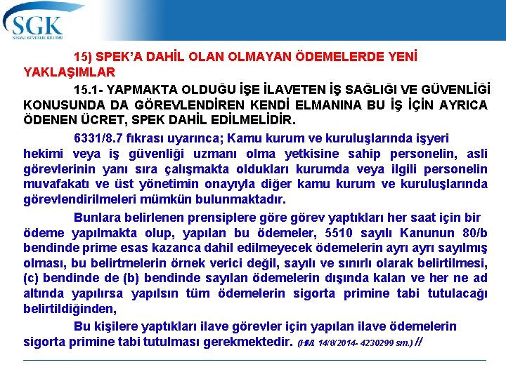 15) SPEK’A DAHİL OLAN OLMAYAN ÖDEMELERDE YENİ YAKLAŞIMLAR 15. 1 - YAPMAKTA OLDUĞU İŞE