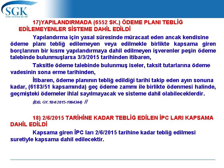 17)YAPILANDIRMADA (6552 SK. ) ÖDEME PLANI TEBLİĞ EDİLEMEYENLER SİSTEME DAHİL EDİLDİ Yapılandırma için yasal