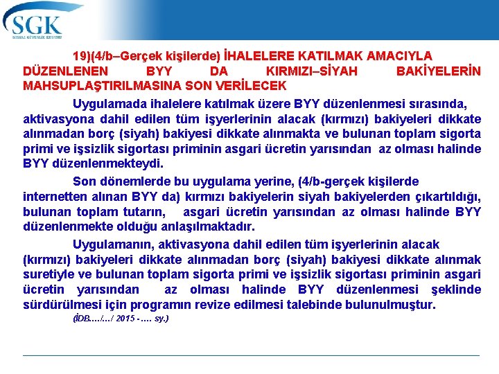 19)(4/b–Gerçek kişilerde) İHALELERE KATILMAK AMACIYLA DÜZENLENEN BYY DA KIRMIZI–SİYAH BAKİYELERİN MAHSUPLAŞTIRILMASINA SON VERİLECEK Uygulamada