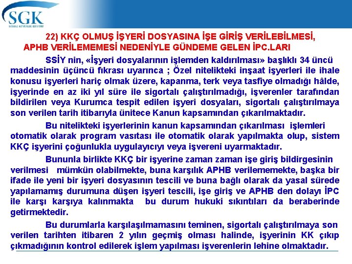 22) KKÇ OLMUŞ İŞYERİ DOSYASINA İŞE GİRİŞ VERİLEBİLMESİ, APHB VERİLEMEMESİ NEDENİYLE GÜNDEME GELEN İPC.