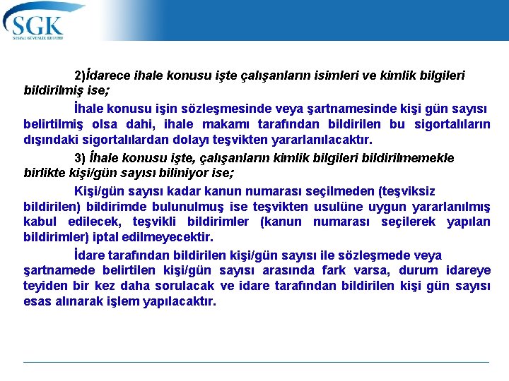  2)İdarece ihale konusu işte çalışanların isimleri ve kimlik bilgileri bildirilmiş ise; İhale konusu