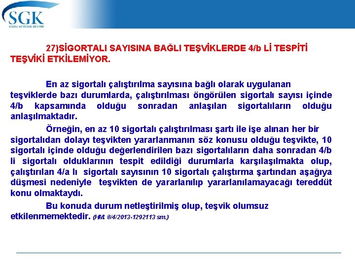 27)SİGORTALI SAYISINA BAĞLI TEŞVİKLERDE 4/b Lİ TESPİTİ TEŞVİKİ ETKİLEMİYOR. En az sigortalı çalıştırılma sayısına