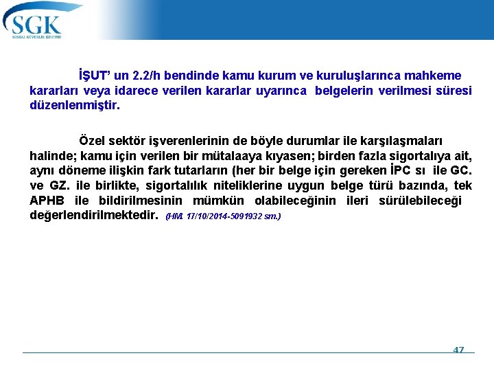 İŞUT’ un 2. 2/h bendinde kamu kurum ve kuruluşlarınca mahkeme kararları veya idarece verilen