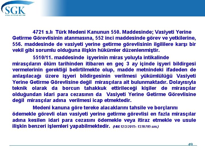 4721 s. lı Türk Medeni Kanunun 550. Maddesinde; Vasiyeti Yerine Getirme Görevlisinin atanmasına, 552