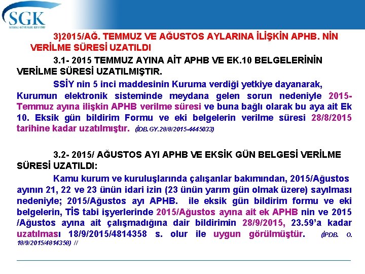 3)2015/AĞ. TEMMUZ VE AĞUSTOS AYLARINA İLİŞKİN APHB. NİN VERİLME SÜRESİ UZATILDI 3. 1 -