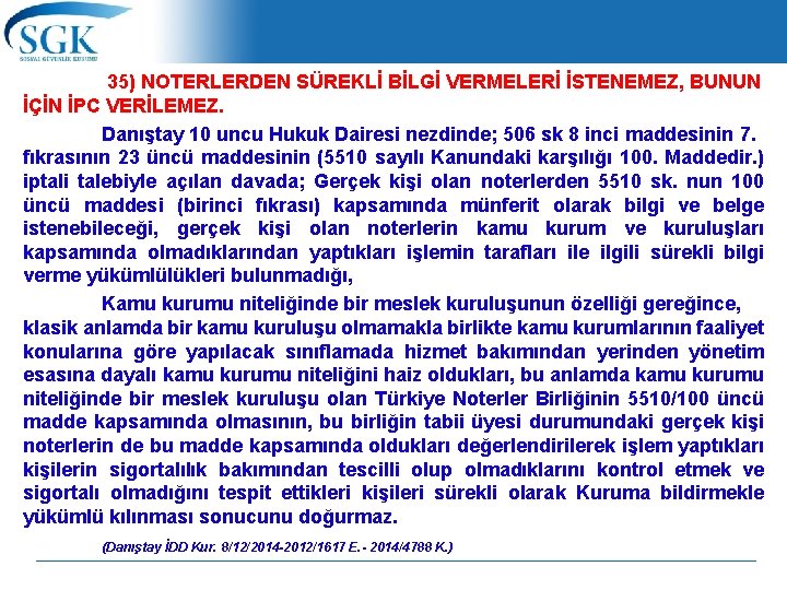  35) NOTERLERDEN SÜREKLİ BİLGİ VERMELERİ İSTENEMEZ, BUNUN İÇİN İPC VERİLEMEZ. Danıştay 10 uncu