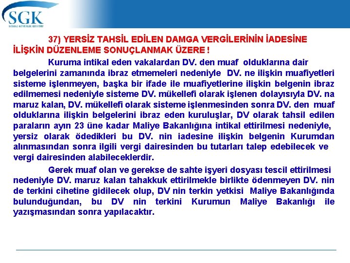 37) YERSİZ TAHSİL EDİLEN DAMGA VERGİLERİNİN İADESİNE İLİŞKİN DÜZENLEME SONUÇLANMAK ÜZERE ! Kuruma intikal