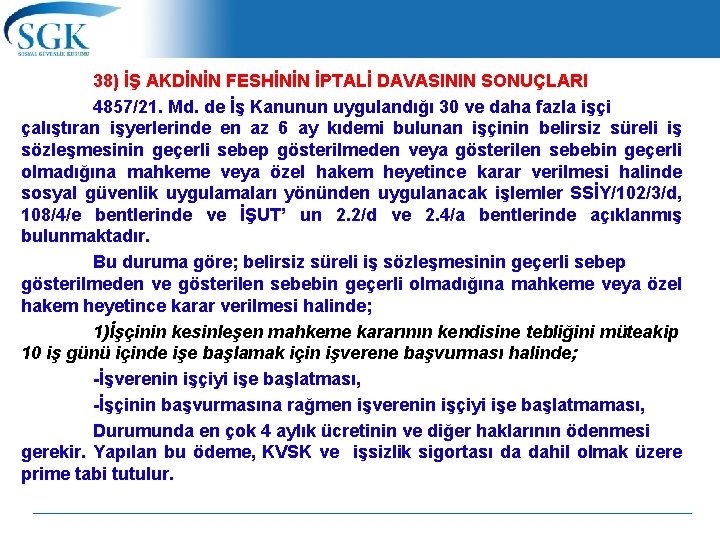 38) İŞ AKDİNİN FESHİNİN İPTALİ DAVASININ SONUÇLARI 4857/21. Md. de İş Kanunun uygulandığı 30