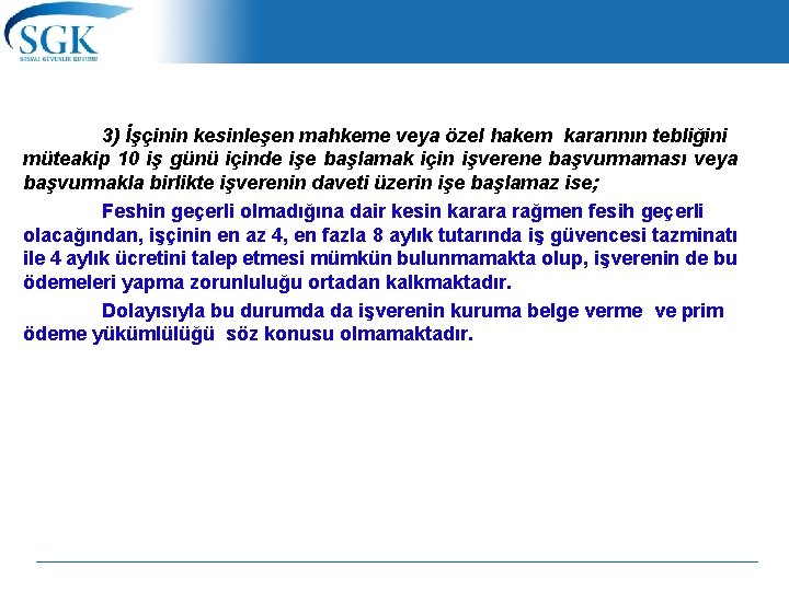 3) İşçinin kesinleşen mahkeme veya özel hakem kararının tebliğini müteakip 10 iş günü içinde