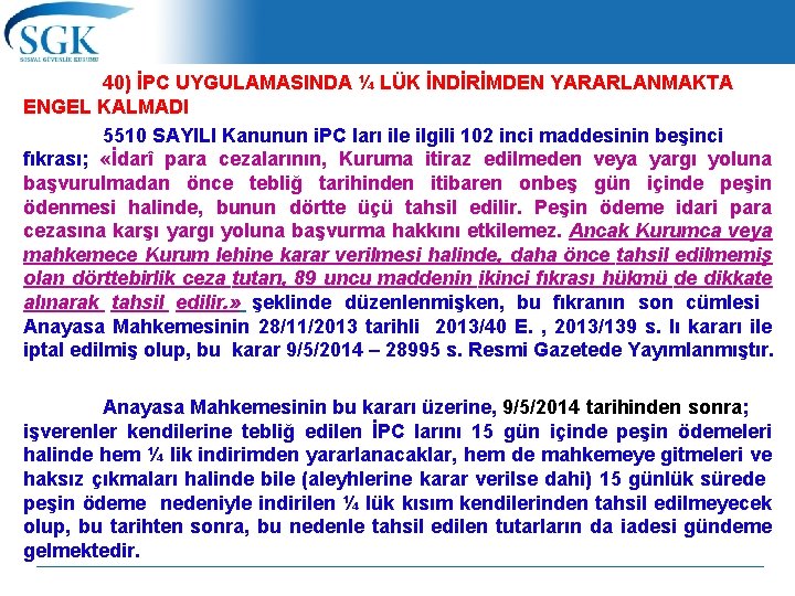 40) İPC UYGULAMASINDA ¼ LÜK İNDİRİMDEN YARARLANMAKTA ENGEL KALMADI 5510 SAYILI Kanunun i. PC