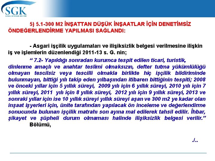 5) 5. 1 -300 M 2 İNŞATTAN DÜŞÜK İNŞAATLAR İÇİN DENETİMSİZ ÖNDEĞERLENDİRME YAPILMASI SAĞLANDI: