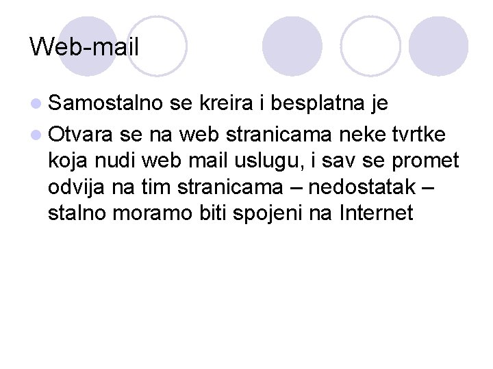 Web-mail l Samostalno se kreira i besplatna je l Otvara se na web stranicama