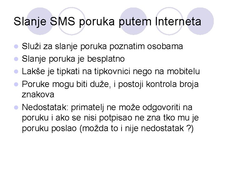 Slanje SMS poruka putem Interneta l l l Služi za slanje poruka poznatim osobama