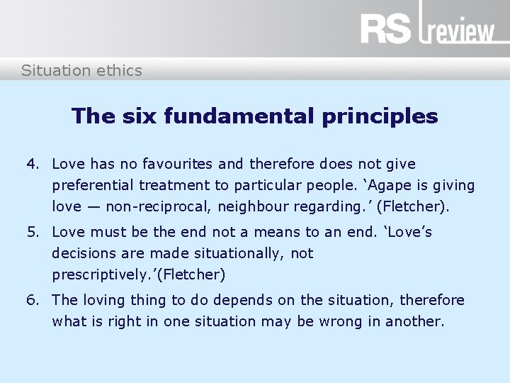 Situation ethics The six fundamental principles 4. Love has no favourites and therefore does