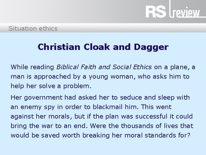 Situation ethics Christian Cloak and Dagger While reading Biblical Faith and Social Ethics on