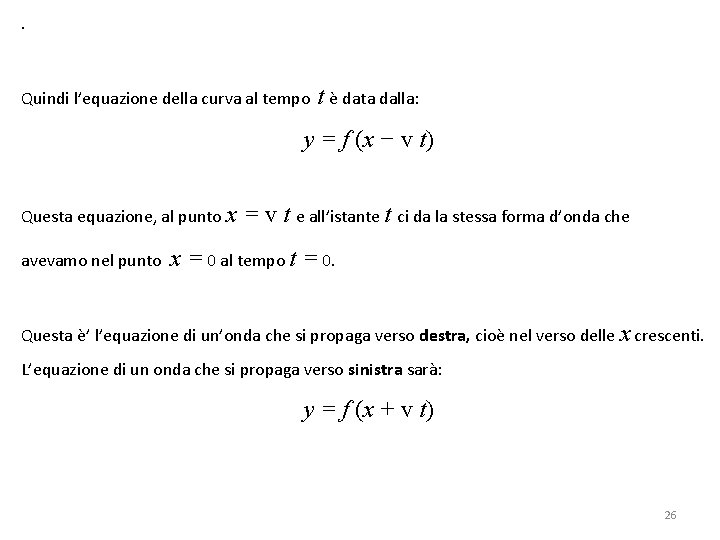 . Quindi l’equazione della curva al tempo t è data dalla: y = f