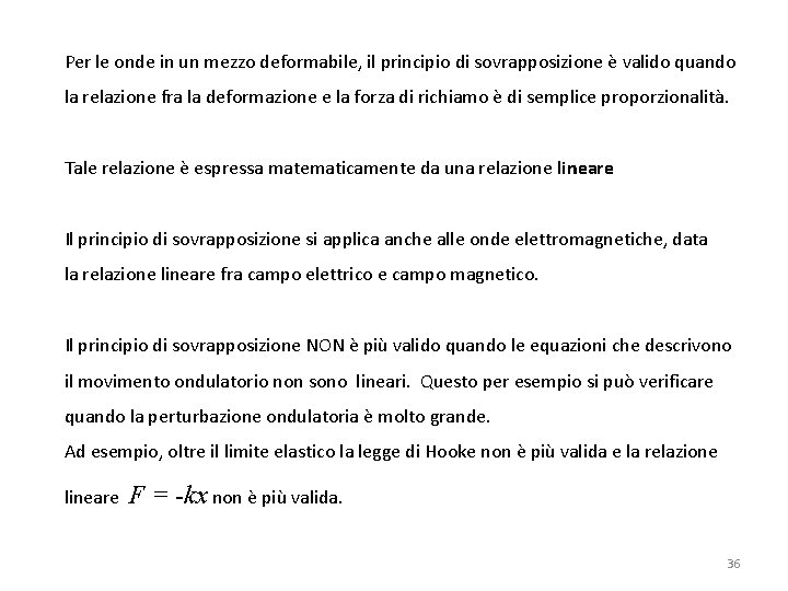 Per le onde in un mezzo deformabile, il principio di sovrapposizione è valido quando