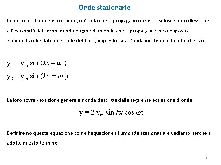 Onde stazionarie In un corpo di dimensioni finite, un’onda che si propaga in un