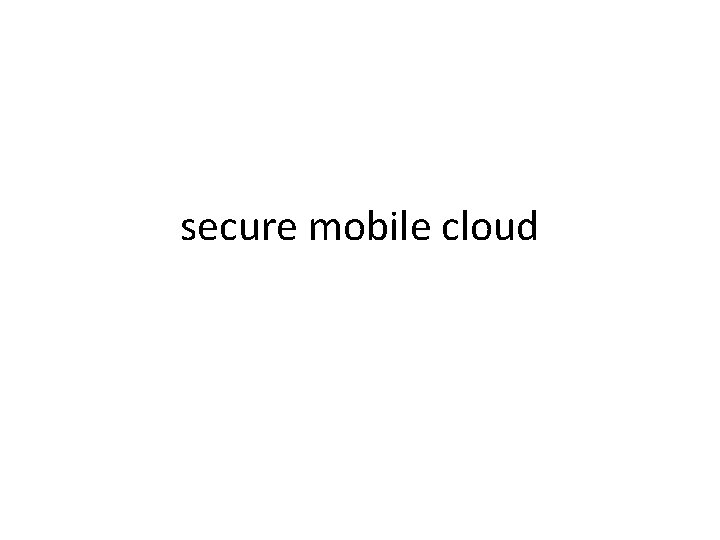 secure mobile cloud 