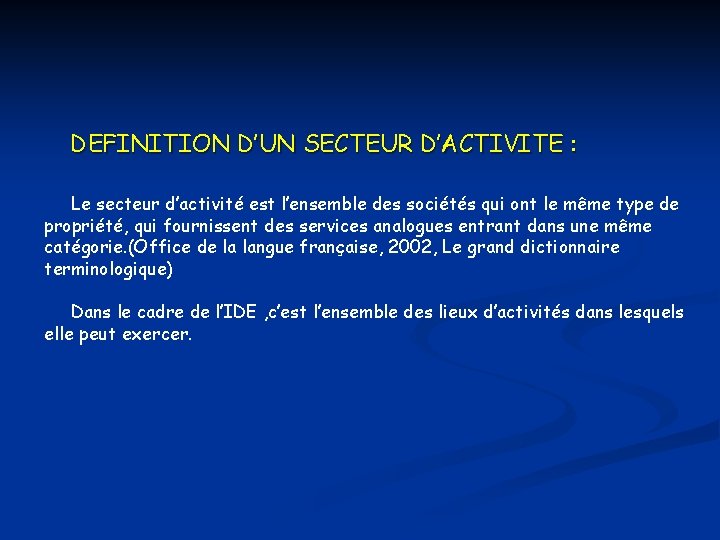 DEFINITION D’UN SECTEUR D’ACTIVITE : Le secteur d’activité est l’ensemble des sociétés qui ont