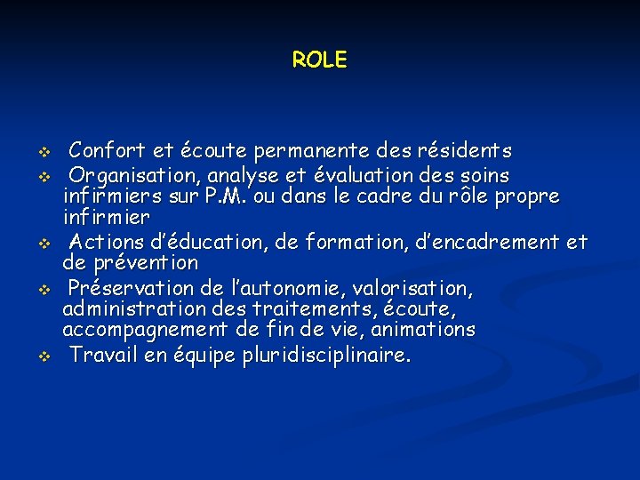 ROLE v v v Confort et écoute permanente des résidents Organisation, analyse et évaluation