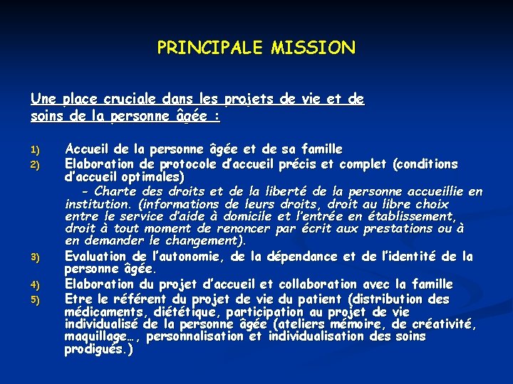 PRINCIPALE MISSION Une place cruciale dans les projets de vie et de soins de